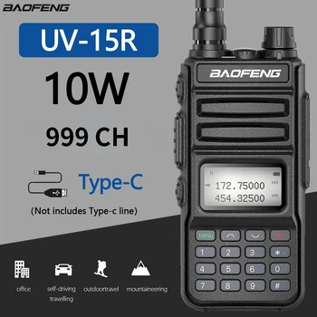 BaoFeng UV-15R Мощность 10 Вт 999CH Портативная рация Поддержка радио Type-C Зарядное устройство Обновление трансивера на 50 Км UV-10R UV-5R Двухстороннее радио